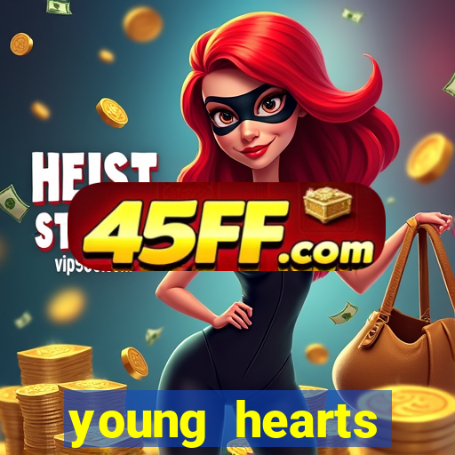 young hearts assistir online